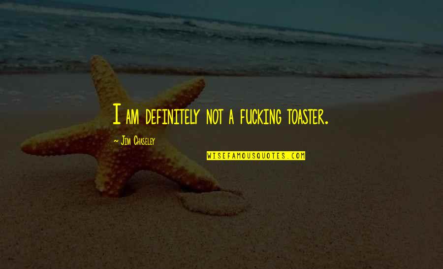 Incorruptibility Scientific Explanation Quotes By Jim Chaseley: I am definitely not a fucking toaster. Incorruptibility Scientific Explanation Quotes By Jim Chaseley: I am definitely not a fucking toaster.