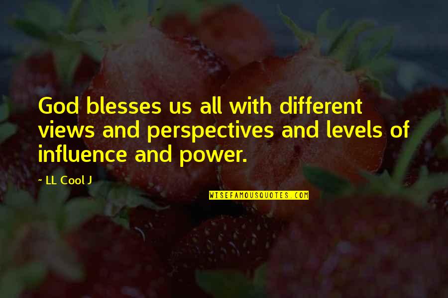 Incouraging Quotes By LL Cool J: God blesses us all with different views and