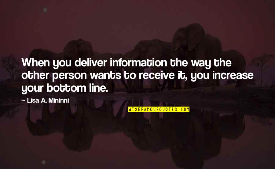 Increase Business Quotes By Lisa A. Mininni: When you deliver information the way the other