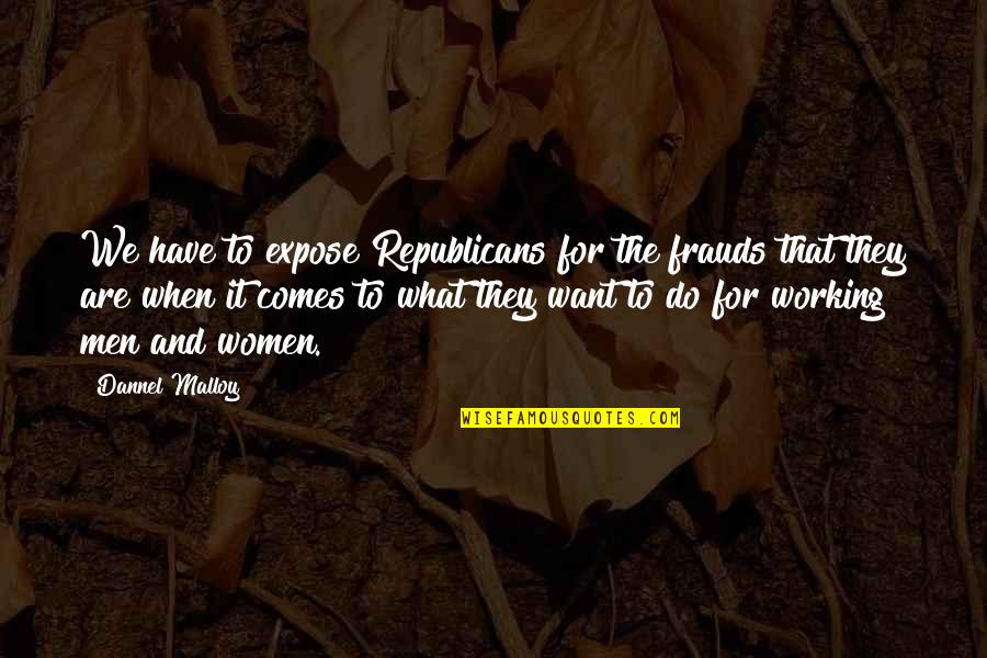 Increase Confidence Quotes By Dannel Malloy: We have to expose Republicans for the frauds Increase Confidence Quotes By Dannel Malloy: We have to expose Republicans for the frauds