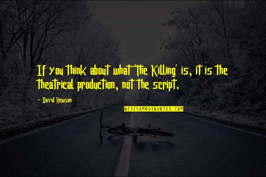 Increase Faith Quotes By David Hewson: If you think about what 'The Killing' is,