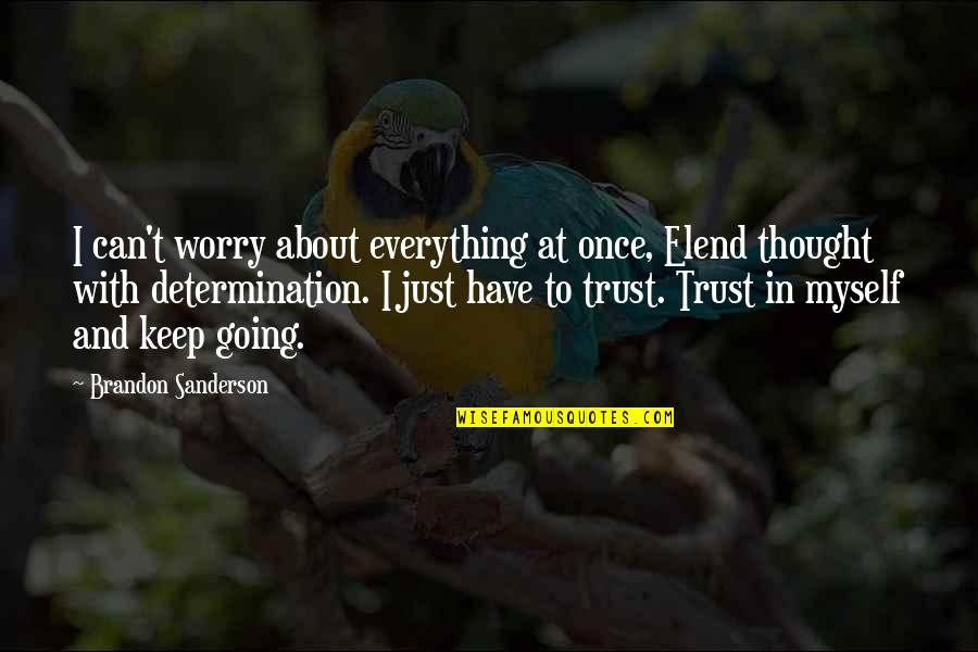 Increase Happiness Quotes By Brandon Sanderson: I can't worry about everything at once, Elend