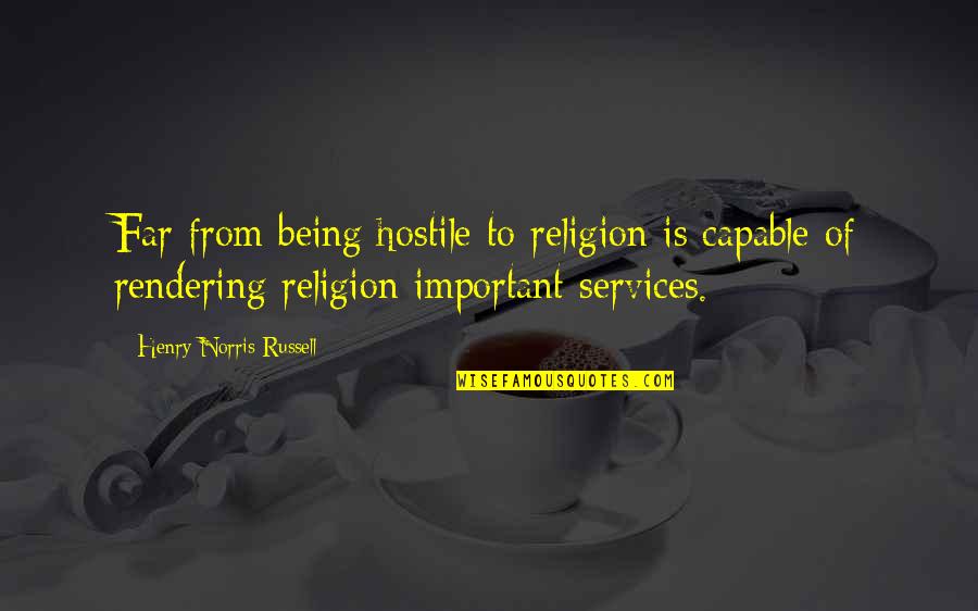 Increase Motivation Quotes By Henry Norris Russell: Far from being hostile to religion is capable