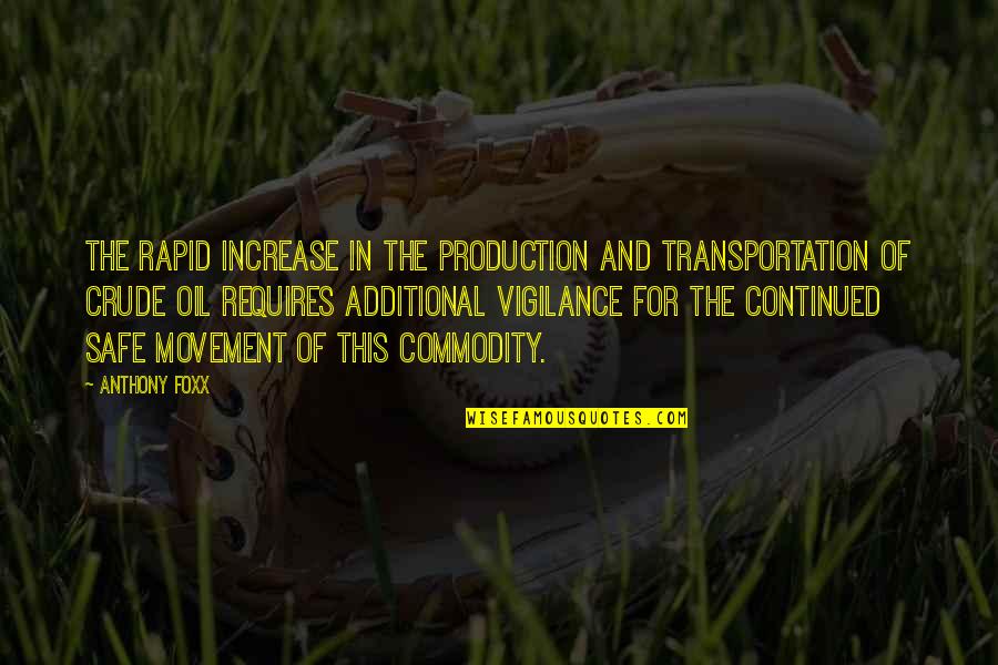 Increase Quotes By Anthony Foxx: The rapid increase in the production and transportation