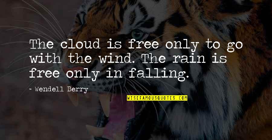 Increase Self Confidence Quotes By Wendell Berry: The cloud is free only to go with