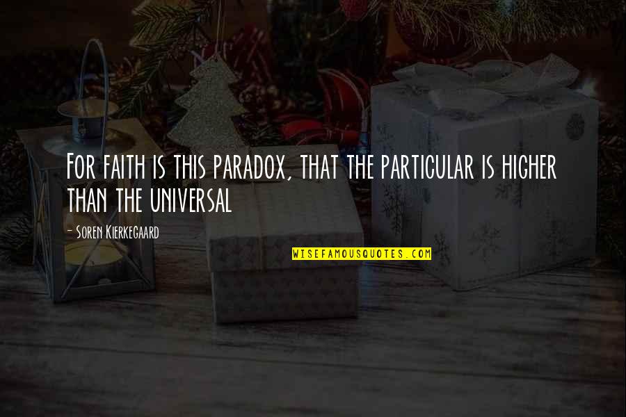 Increasing Self Confidence Quotes By Soren Kierkegaard: For faith is this paradox, that the particular