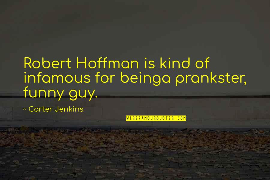 Increasing Violence Quotes By Carter Jenkins: Robert Hoffman is kind of infamous for beinga