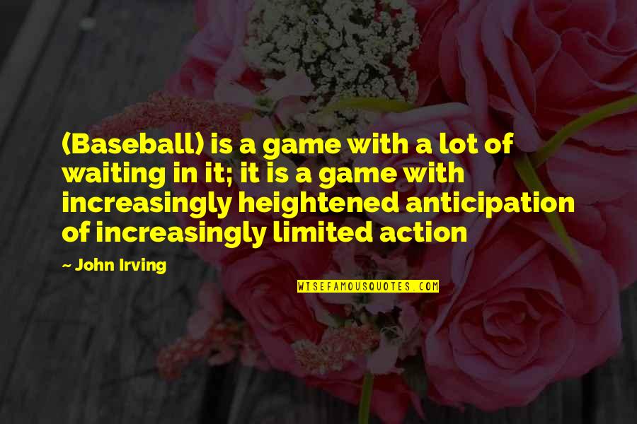 Increasingly Quotes By John Irving: (Baseball) is a game with a lot of