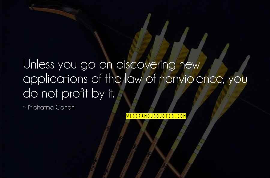 Incredere Definitie Quotes By Mahatma Gandhi: Unless you go on discovering new applications of