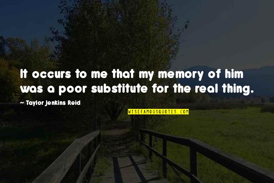 Increderea Quotes By Taylor Jenkins Reid: It occurs to me that my memory of Increderea Quotes By Taylor Jenkins Reid: It occurs to me that my memory of