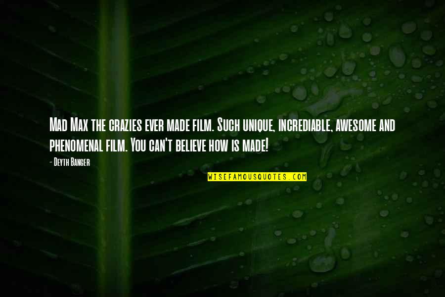 Incrediable Quotes By Deyth Banger: Mad Max the crazies ever made film. Such Incrediable Quotes By Deyth Banger: Mad Max the crazies ever made film. Such