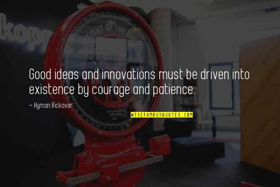 Incredible India Quotes By Hyman Rickover: Good ideas and innovations must be driven into