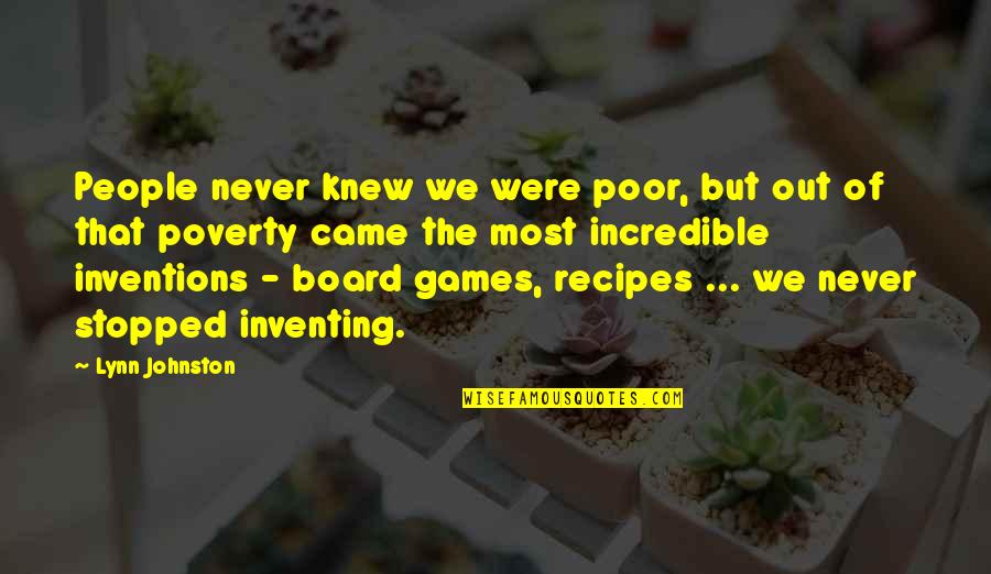 Incredible People Quotes By Lynn Johnston: People never knew we were poor, but out