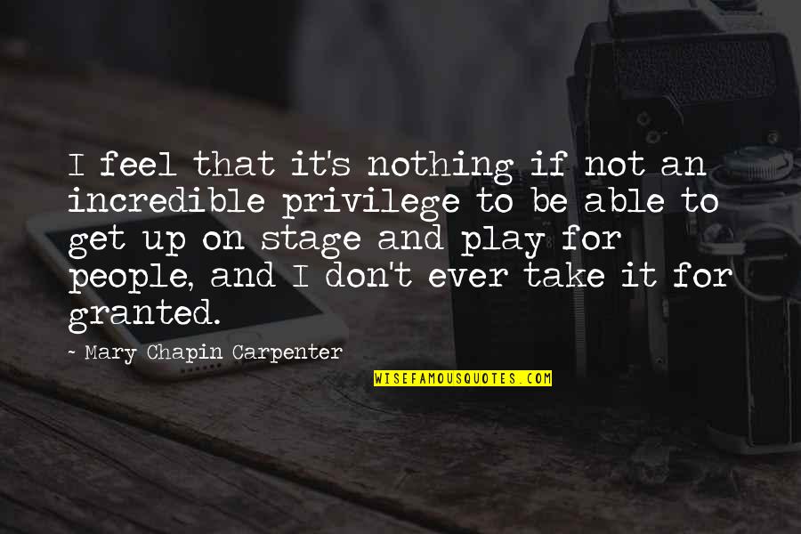 Incredible People Quotes By Mary Chapin Carpenter: I feel that it's nothing if not an