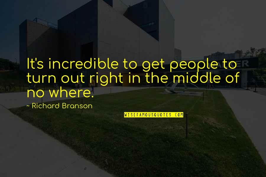 Incredible People Quotes By Richard Branson: It's incredible to get people to turn out