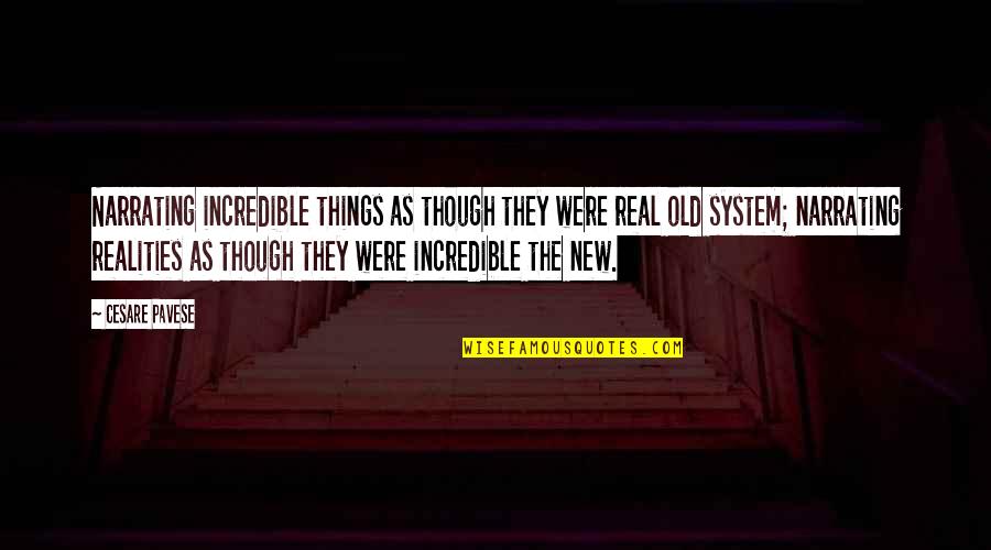 Incredible Things Quotes By Cesare Pavese: Narrating incredible things as though they were real