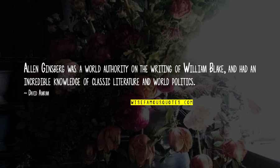 Incredible World Quotes By David Amram: Allen Ginsberg was a world authority on the