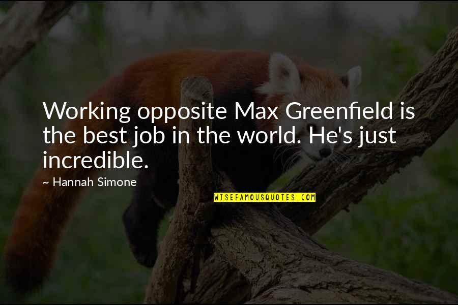 Incredible World Quotes By Hannah Simone: Working opposite Max Greenfield is the best job