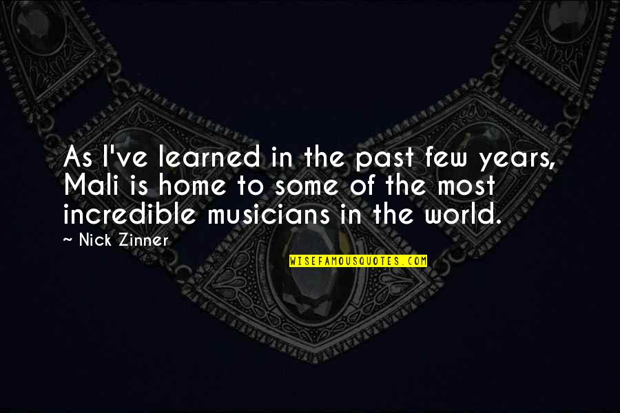 Incredible World Quotes By Nick Zinner: As I've learned in the past few years, Incredible World Quotes By Nick Zinner: As I've learned in the past few years,