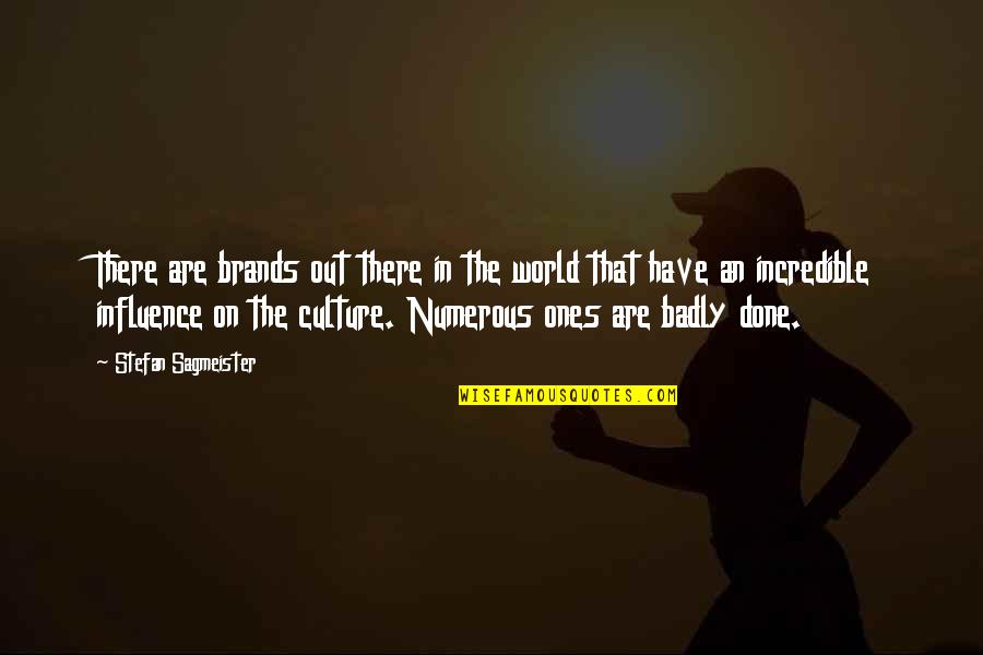 Incredible World Quotes By Stefan Sagmeister: There are brands out there in the world Incredible World Quotes By Stefan Sagmeister: There are brands out there in the world