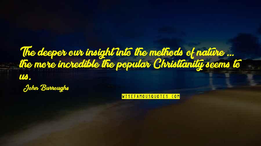 Incredibles 2 Quotes By John Burroughs: The deeper our insight into the methods of Incredibles 2 Quotes By John Burroughs: The deeper our insight into the methods of