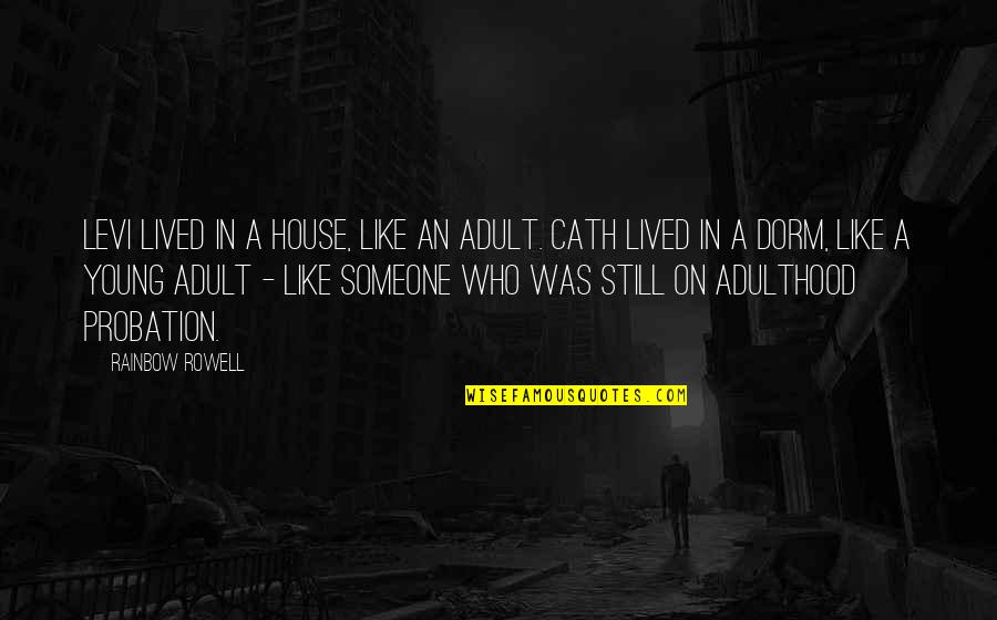 Incredibles No Capes Quotes By Rainbow Rowell: Levi lived in a house, like an adult. Incredibles No Capes Quotes By Rainbow Rowell: Levi lived in a house, like an adult.