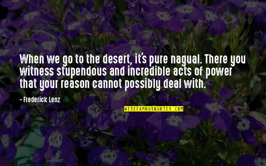 Incredibles Quotes By Frederick Lenz: When we go to the desert, it's pure