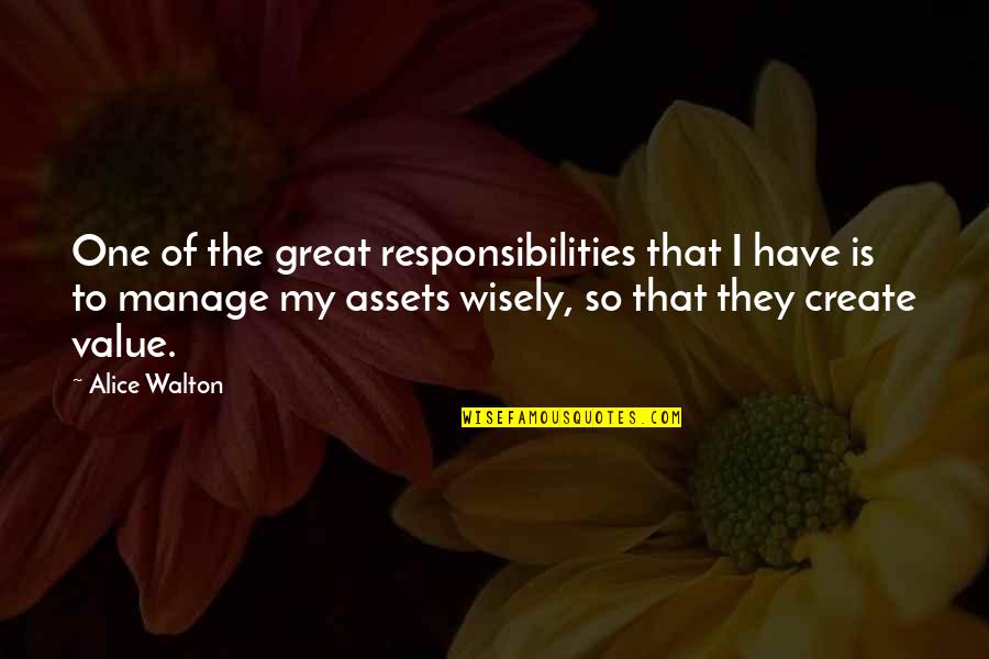 Incredibly Awesome Quotes By Alice Walton: One of the great responsibilities that I have Incredibly Awesome Quotes By Alice Walton: One of the great responsibilities that I have