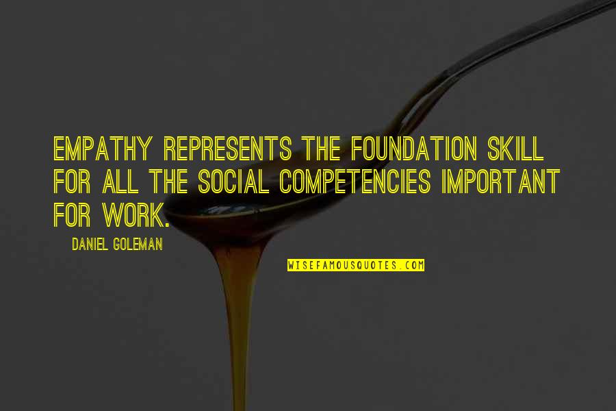 Incredibly Moving Quotes By Daniel Goleman: Empathy represents the foundation skill for all the Incredibly Moving Quotes By Daniel Goleman: Empathy represents the foundation skill for all the