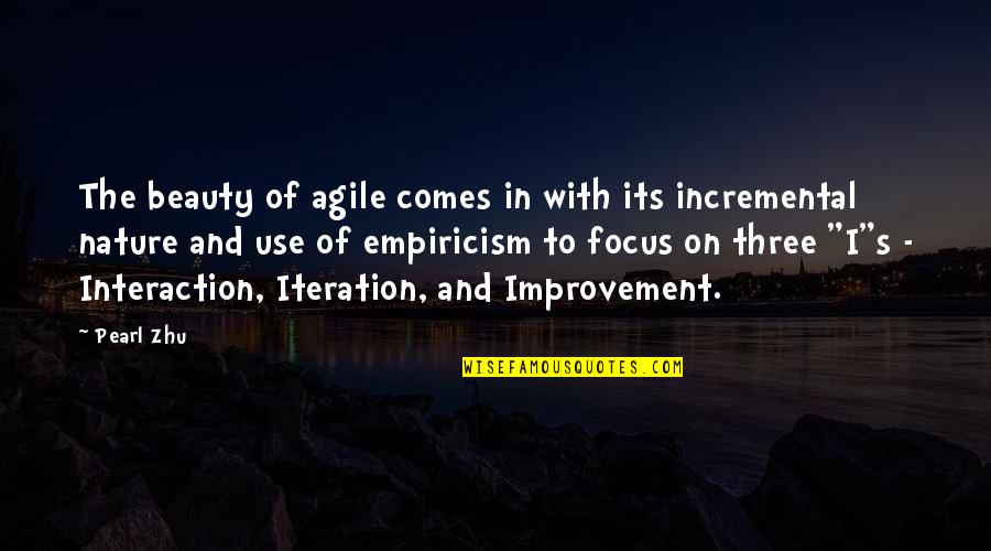 Incremental Improvement Quotes By Pearl Zhu: The beauty of agile comes in with its