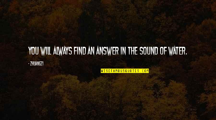 Incrementally Increased Quotes By Zhuangzi: You will always find an answer in the