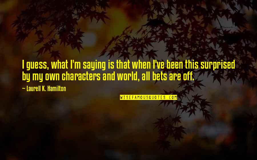Incriveis Mulher Quotes By Laurell K. Hamilton: I guess, what I'm saying is that when
