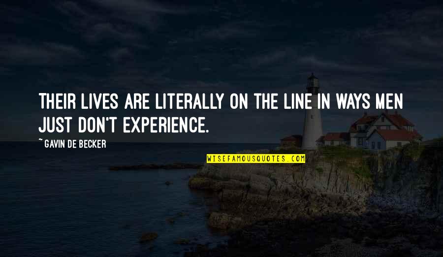 Incriveis Para Quotes By Gavin De Becker: Their lives are literally on the line in Incriveis Para Quotes By Gavin De Becker: Their lives are literally on the line in