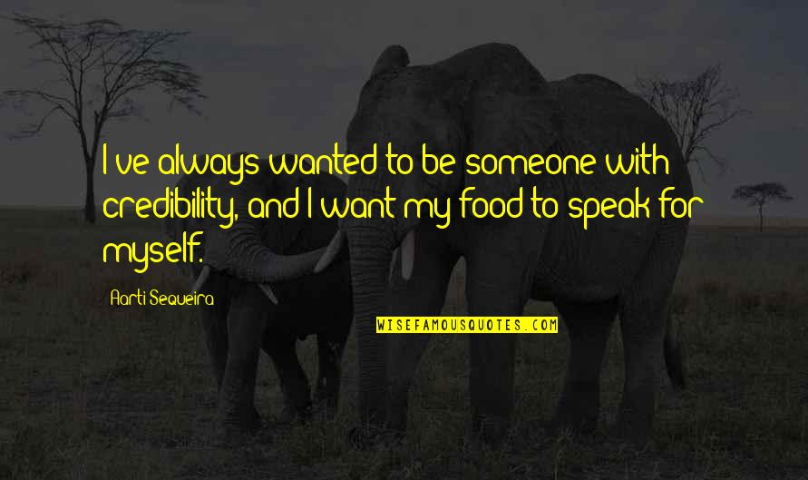 Incriveis Trilha Quotes By Aarti Sequeira: I've always wanted to be someone with credibility,