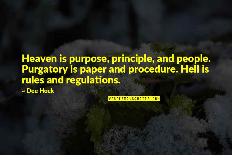 Incriveis Trilha Quotes By Dee Hock: Heaven is purpose, principle, and people. Purgatory is