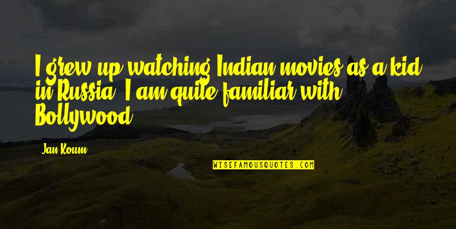 Incriveis Trilha Quotes By Jan Koum: I grew up watching Indian movies as a