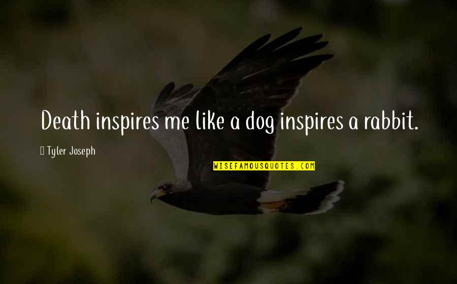 Incrowd Watertown Quotes By Tyler Joseph: Death inspires me like a dog inspires a Incrowd Watertown Quotes By Tyler Joseph: Death inspires me like a dog inspires a