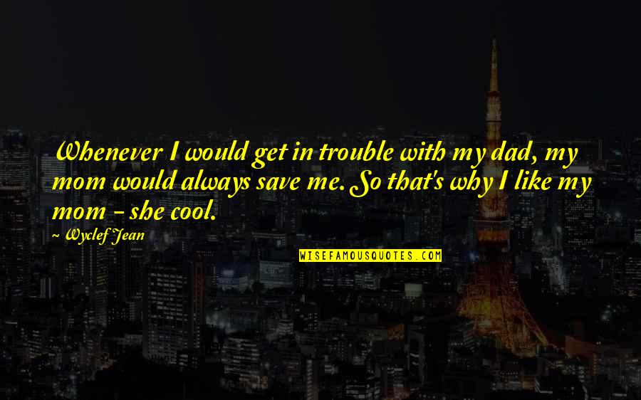 Incrowd Watertown Quotes By Wyclef Jean: Whenever I would get in trouble with my Incrowd Watertown Quotes By Wyclef Jean: Whenever I would get in trouble with my