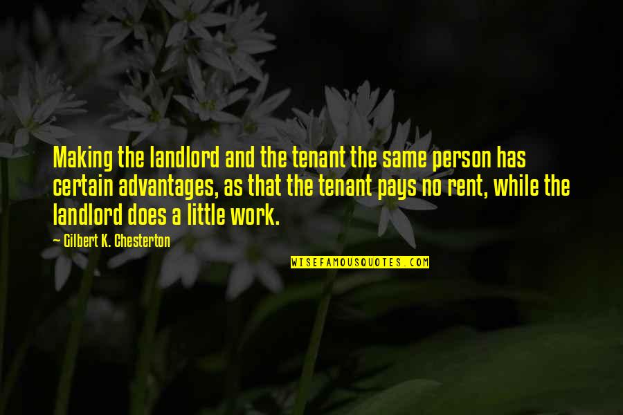 Incroyable Hulk Quotes By Gilbert K. Chesterton: Making the landlord and the tenant the same Incroyable Hulk Quotes By Gilbert K. Chesterton: Making the landlord and the tenant the same