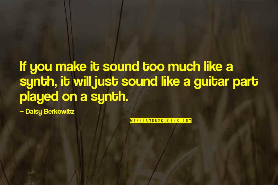 Incrustado English Quotes By Daisy Berkowitz: If you make it sound too much like Incrustado English Quotes By Daisy Berkowitz: If you make it sound too much like