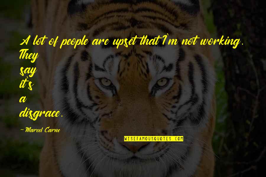 Incrustation Solution Quotes By Marcel Carne: A lot of people are upset that I'm