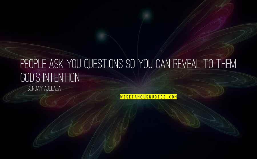 Incubates Synonym Quotes By Sunday Adelaja: People ask you questions so you can reveal