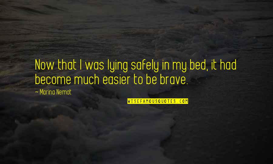Incubating Goose Quotes By Marina Nemat: Now that I was lying safely in my