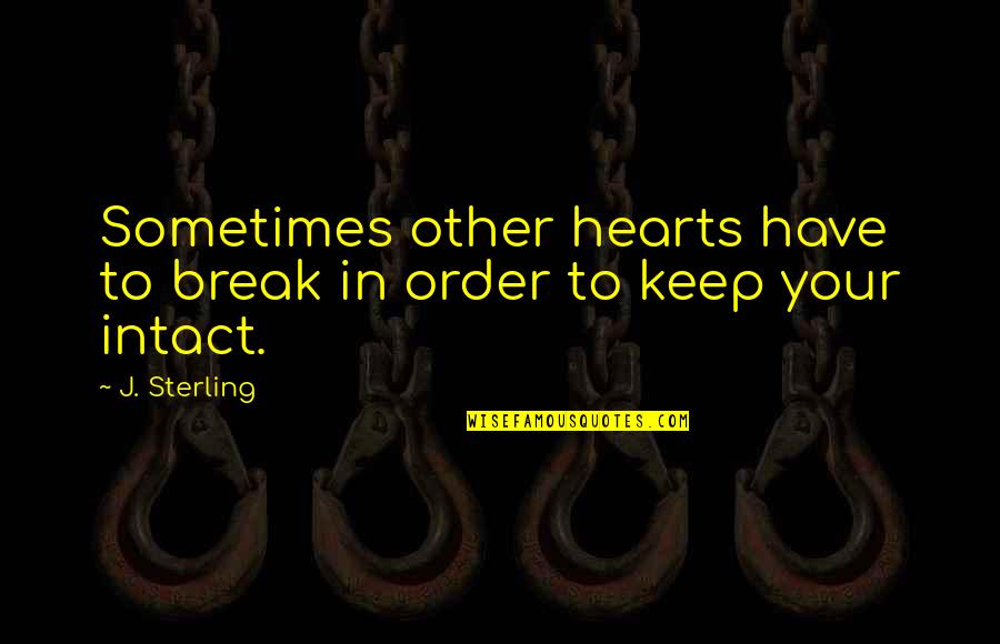 Incubators For Sale Quotes By J. Sterling: Sometimes other hearts have to break in order