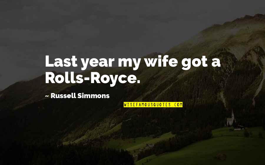 Incubators For Sale Quotes By Russell Simmons: Last year my wife got a Rolls-Royce. Incubators For Sale Quotes By Russell Simmons: Last year my wife got a Rolls-Royce.