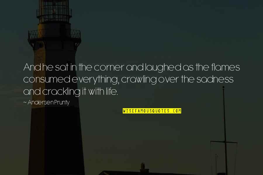 Inculcate Def Quotes By Andersen Prunty: And he sat in the corner and laughed Inculcate Def Quotes By Andersen Prunty: And he sat in the corner and laughed
