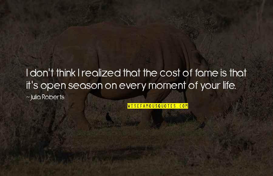 Inculcate Synonym Quotes By Julia Roberts: I don't think I realized that the cost Inculcate Synonym Quotes By Julia Roberts: I don't think I realized that the cost