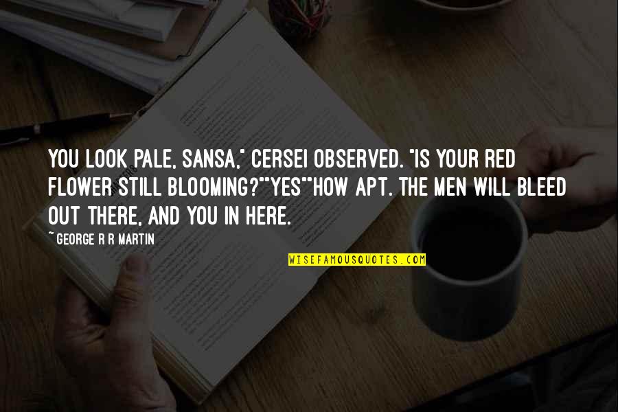 Inculta In English Quotes By George R R Martin: You look pale, Sansa," Cersei observed. "Is your Inculta In English Quotes By George R R Martin: You look pale, Sansa," Cersei observed. "Is your