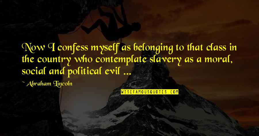 Incumbents Not Reelected Quotes By Abraham Lincoln: Now I confess myself as belonging to that Incumbents Not Reelected Quotes By Abraham Lincoln: Now I confess myself as belonging to that