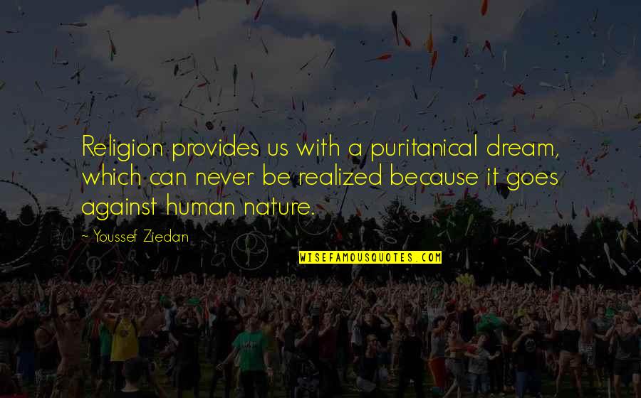 Incumbents Rockingham Quotes By Youssef Ziedan: Religion provides us with a puritanical dream, which